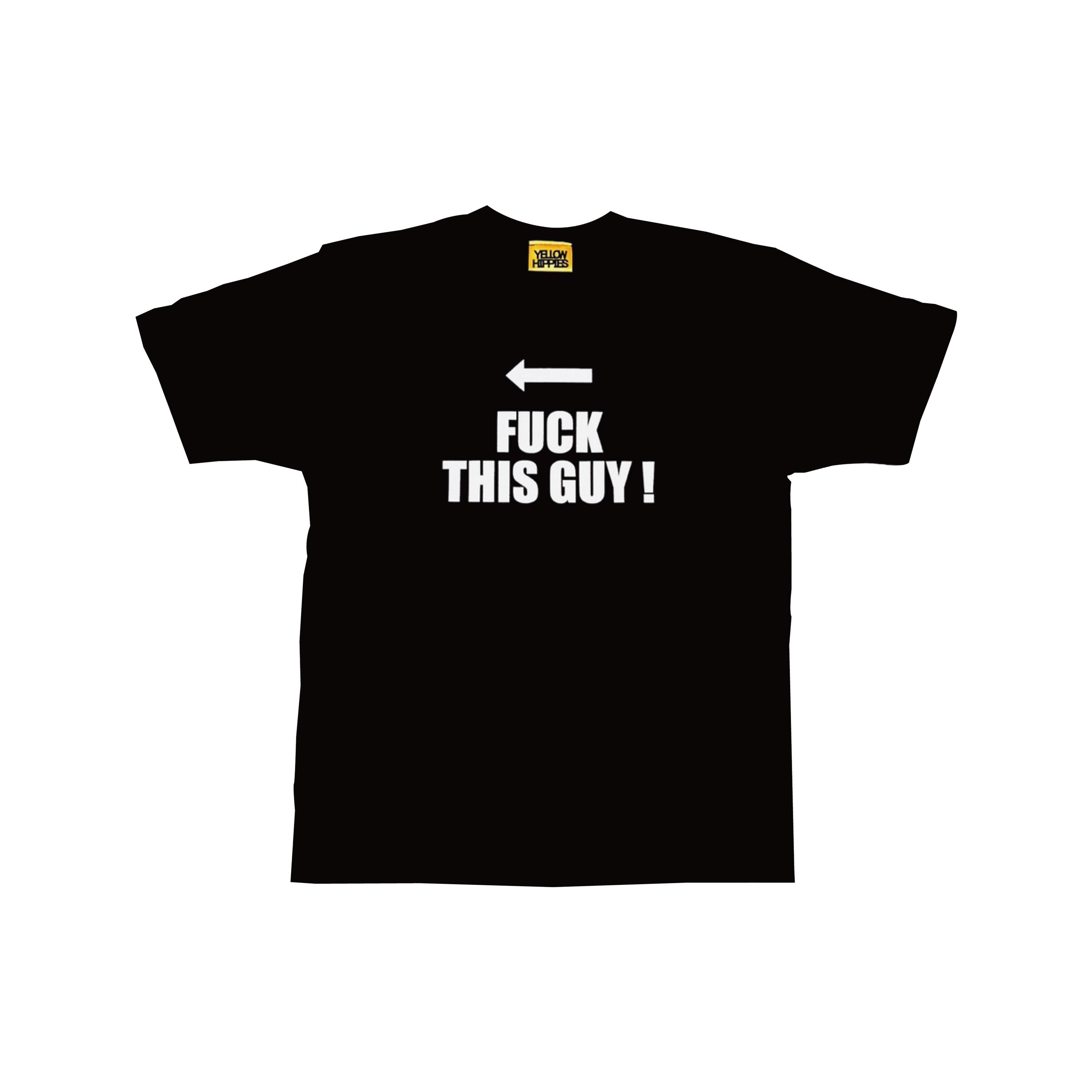 "Fuck This Guy!" Tees - Yellow Hippies studio 옐로우히피스 - CAVA LIFE